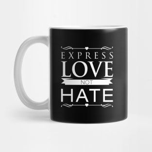 'Express Love not Hate' Expressive Gift Mug